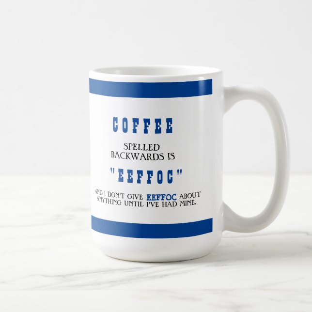 Funny Coffee Spelled Backwards is Eeffoc Funny   Mug (Right)