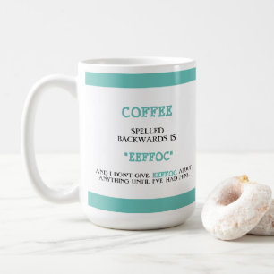 Funny Coffee Spelled Backwards is Eeffoc Funny Mug