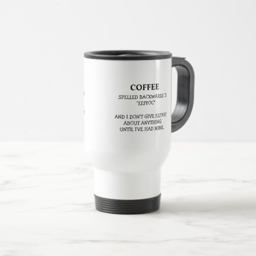Funny Coffee Spelled Backwards is Eeffoc Humorous Travel Mug