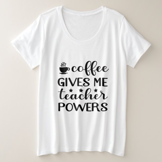 Funny coffee Teacher powers Plus Size T-Shirt (Design Front)