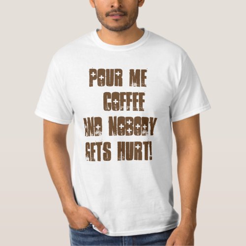 Funny Coffee Text Message in Cool Font T_Shirt