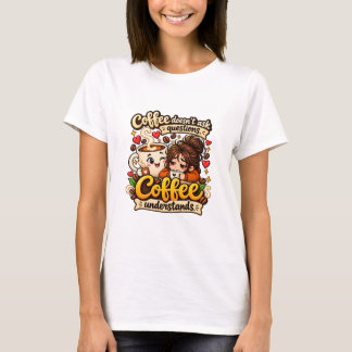 Funny Coffee Understands Me Quote T-Shirt