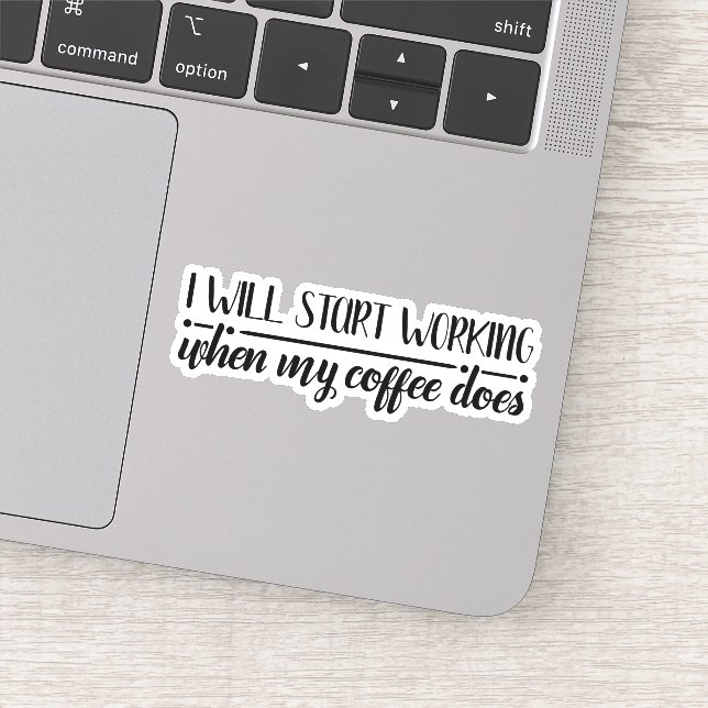 Funny Coffee Work Saying Die Cut Sticker Decal (Detail)