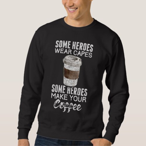 Funny Coffeemaker Coffee Lover Gift Idea Barista Sweatshirt