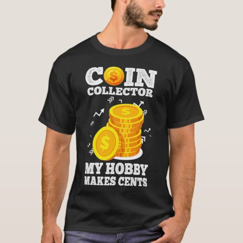 Funny Coin Collector Numismatist Pun My Hobby Make T_Shirt