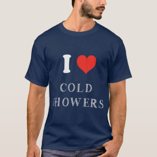 Funny Cold Shower Gift I Love Cold Showers T-Shirt