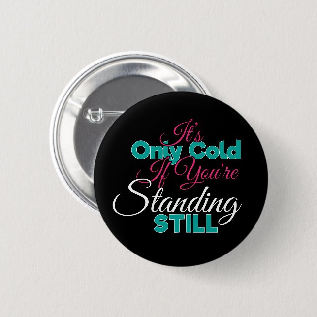 Funny Cold Weather Winter Hiking Quote Button (Front & Back)