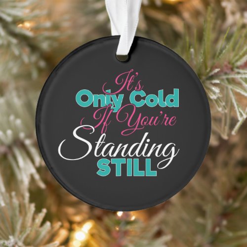 Funny Cold Weather Winter Hiking Quote Ornament