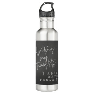 Funny Collecting Thoughts Quote Stainless Steel Water Bottle