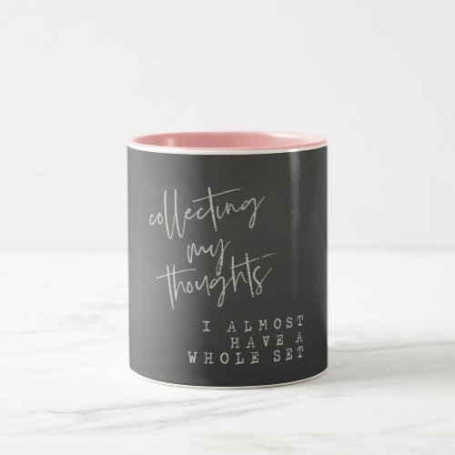 Funny Collecting Thoughts Quote Two_Tone Coffee Mug