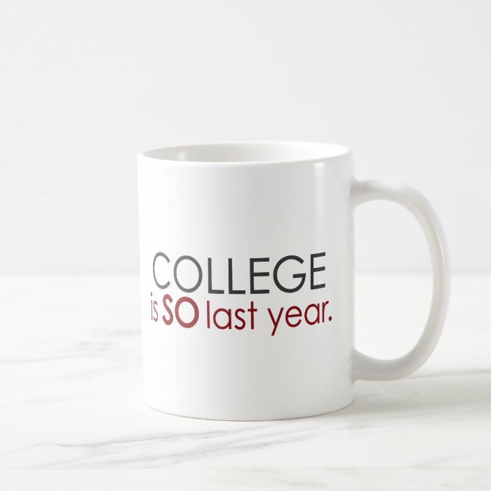 Funny College Grad Coffee Mugs