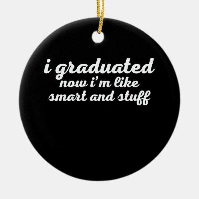 Funny College High School Graduation Gift Ceramic Ornament (Front)