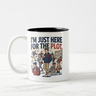 Funny College Life "I'm Just Here For The Plot" Two-Tone Coffee Mug