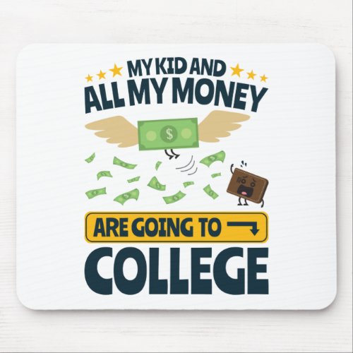 Funny College Parent My Kid  All My Money College Mouse Pad