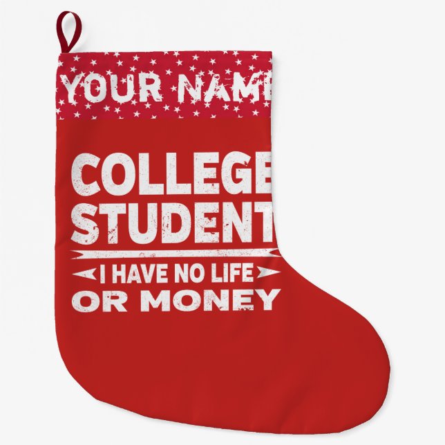 Funny College Student No Life Or Money Large Christmas Stocking (Front)