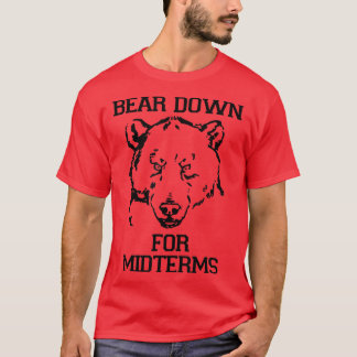 Funny College Tests - Bear Down For Midterms T-Shirt