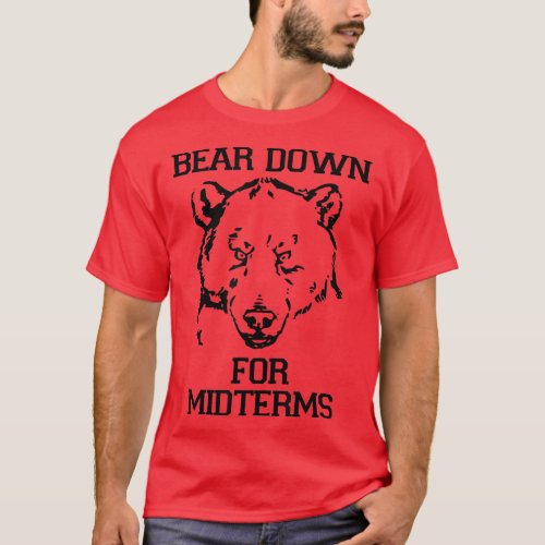 Funny College Tests _ Bear Down For Midterms  T_Shirt