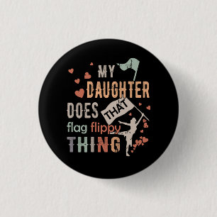 Funny Color Guard Mom Dad My Daughter Does That Fl Button