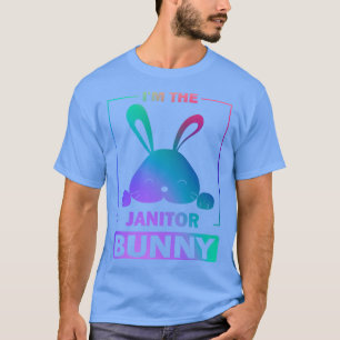 Funny Colorful Bunny Im The Janitor Bunny Easter R T-Shirt