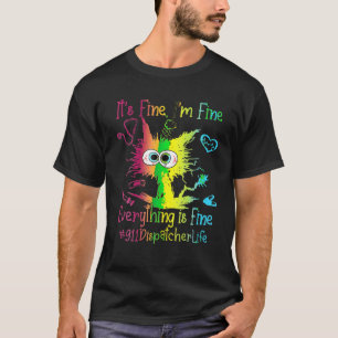 Funny Colorful Cat 911 Dispatcher Life Everything T-Shirt
