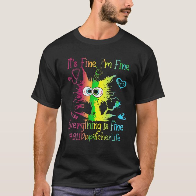 Funny Colorful Cat 911 Dispatcher Life Everything  T-Shirt (Front)