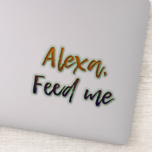 Funny Colorful Quote ALEXA FEED ME Doodle Sticker