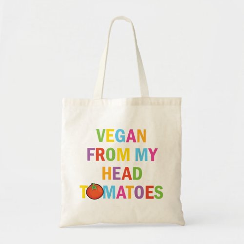 Funny Colorful Vegan from Head to my Tomatoes Tote Bag - Funny veganism tote bag featuring a colorful saying "vegan from my head tomatoes".