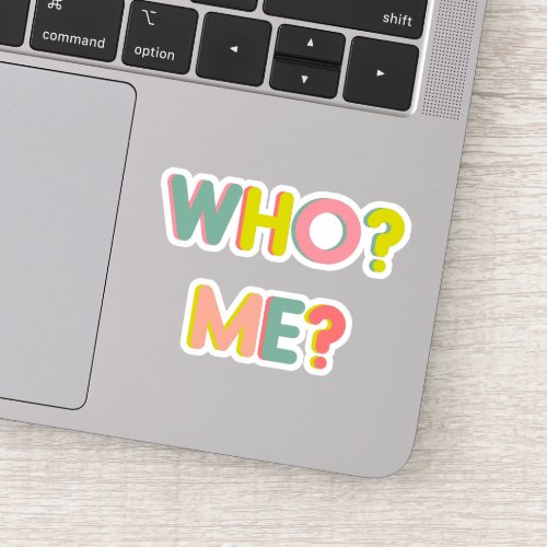 Funny Colorful Whimsical Typography Who Me Sticker
