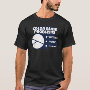 Funny Colors Blind Problems Colors Blind Struggle T-Shirt