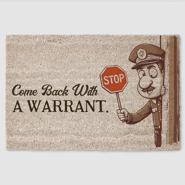 Funny “Come Back With a Warrant” Cartoon Police  Fiber Doormat (Front)