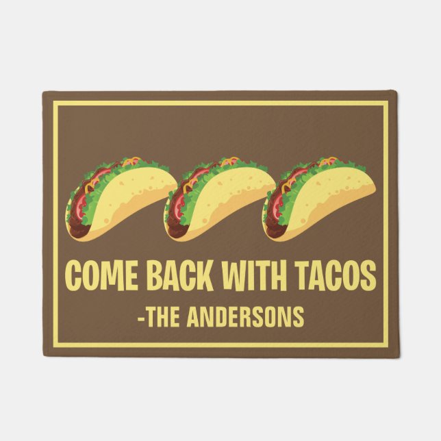 Funny Come Back With Tacos Custom Monogrammed Doormat (Front)