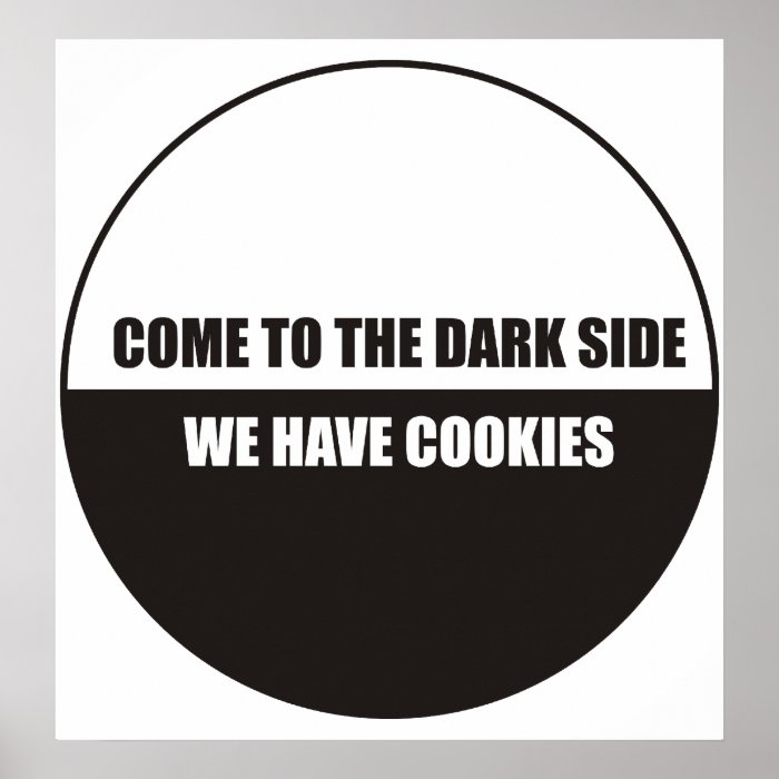 Funny   Come to the dark side we have cookies Poster