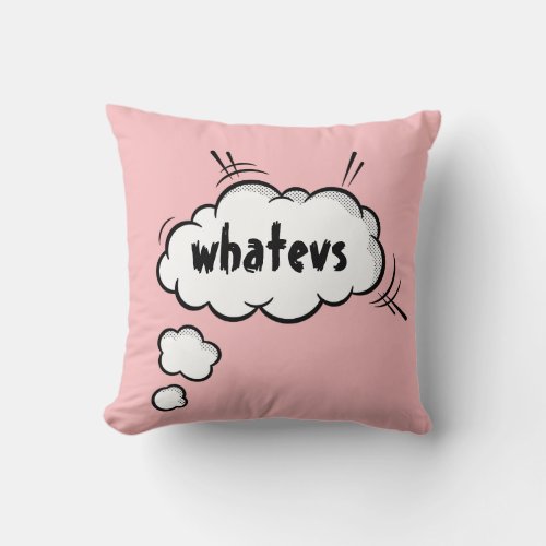 Funny Comic Thought Bubble whatevs Throw Pillow