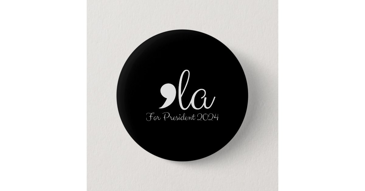 Funny Comma La Harris For President 2024 Button | Zazzle