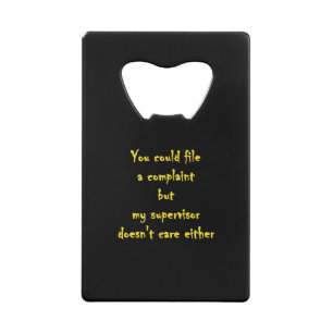 Funny Complaint Department Apathy Credit Card Bottle Opener