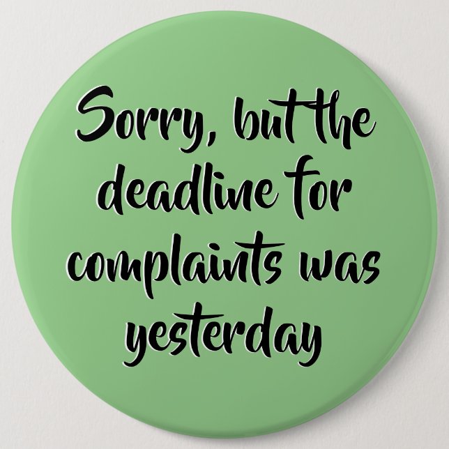 Funny Complaints Deadline  Button (Front)