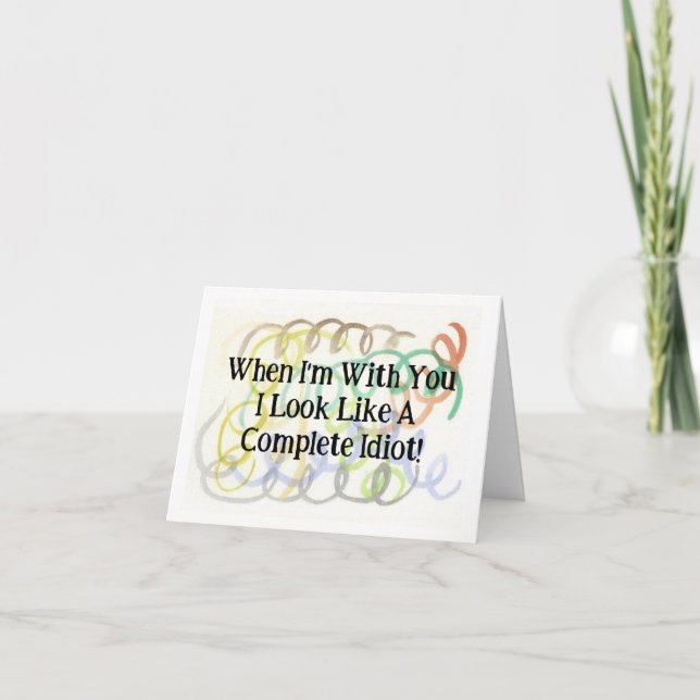 Funny Compliment Look Like An Idiot Card (Front)