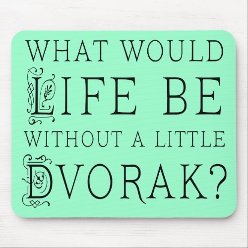 Funny Composer Life Without Dvorak Gift Mouse Pad