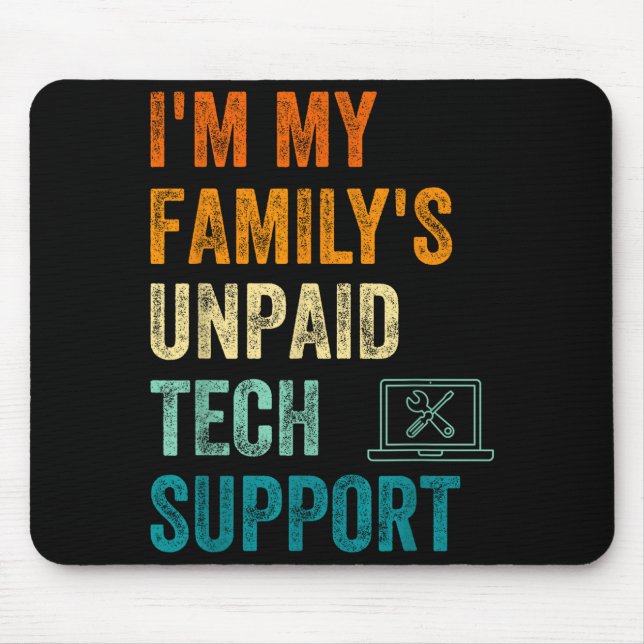 Funny Computer Engineer I'm My Family's Unpaid Tec Mouse Pad (Front)