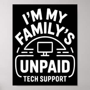 Funny Computer Engineer I'm My Family's Unpaid Tec Poster