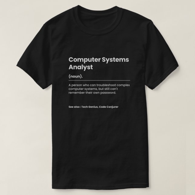 Funny Computer Systems Analyst T-Shirt (Design Front)