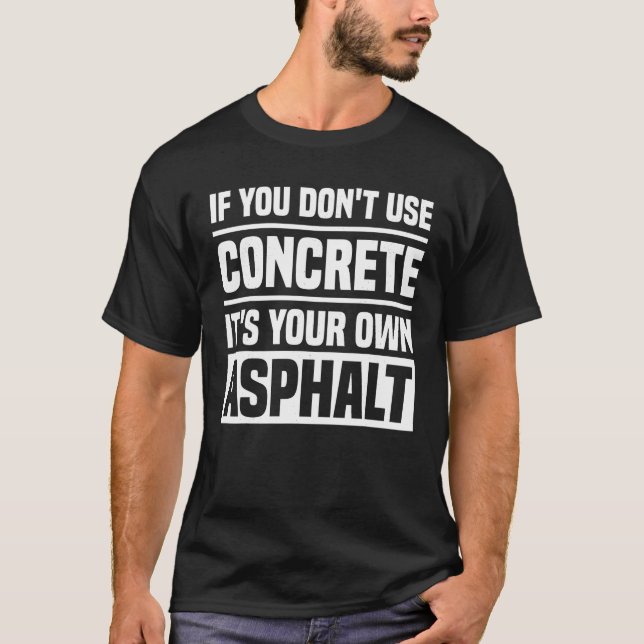 Funny Concrete Asphalt Art For Men Women Concrete  T-Shirt (Front)