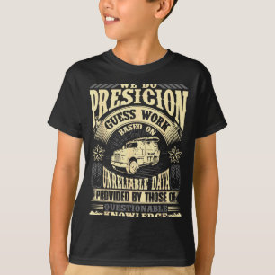 Funny Concrete Finisher We Do Presicion Guess Work T-Shirt