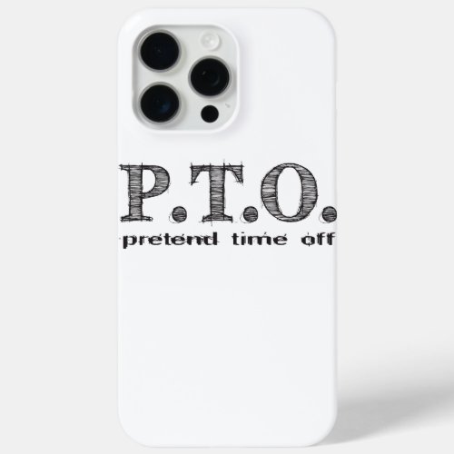 Funny Congratulations Promoted to Pretend Time Off iPhone 15 Pro Max Case