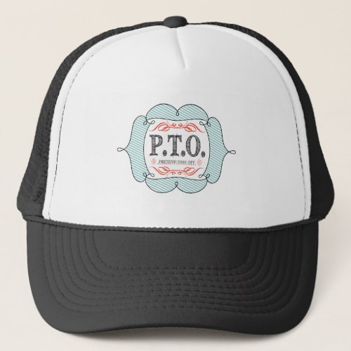 Funny Congratulations Promoted to Pretend Time Off Trucker Hat