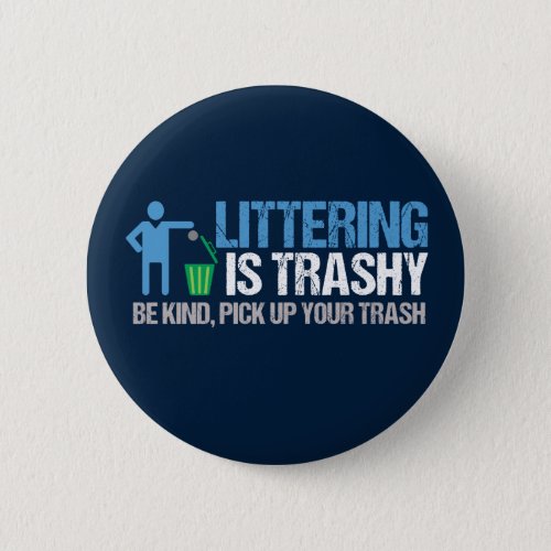 Funny Conservationist Littering Is Trashy Pun Button