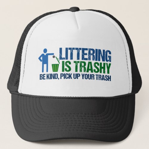 Funny Conservationist Littering Is Trashy Pun Trucker Hat