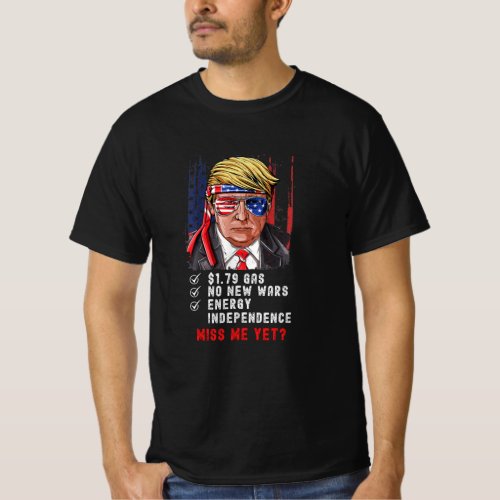 Funny Conservative Anti Biden Miss Me Yet T_Shirt