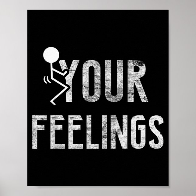 Funny Conservative Quotes F Your Feelings Men Wome Poster (Front)