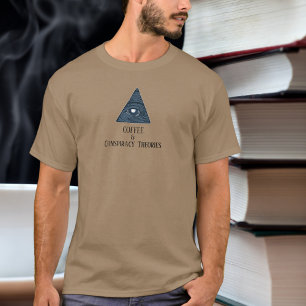 Funny Conspiracy Theories & Coffee T-Shirt